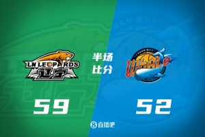 半场战报-辽宁59-52四川 库珀26+10 张陈治锋8分 亚当斯12分